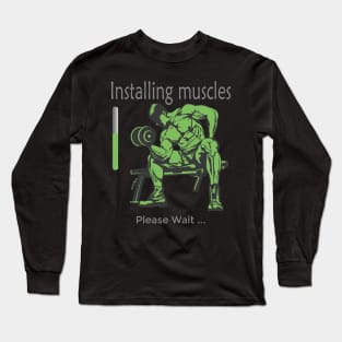 Installing muscles... Please Wait Long Sleeve T-Shirt